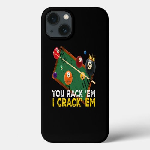 You Rack Em I Crack Em Billiard Pool iPhone 13 Case