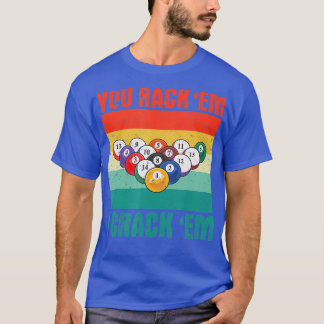 You Rack Em I Crack Em Funny Pool Billards Player T-Shirt