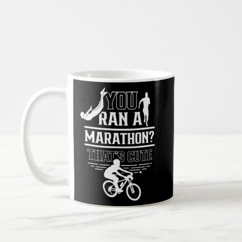 You Ran A Marathon Thats Cute Sports Triathlete T Coffee Mug
