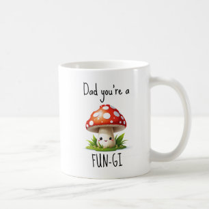 You’re a Fun-Gi Funny Mushroom gift for dad uncle Coffee Mug
