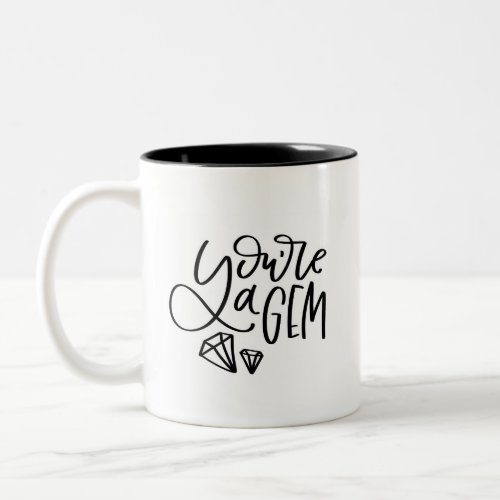 Youâre A Gem Two_Tone Coffee Mug