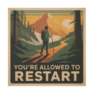 You’re Allowed To Restart Wood Wall Art