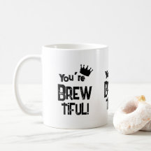 You’re Brew-tiful