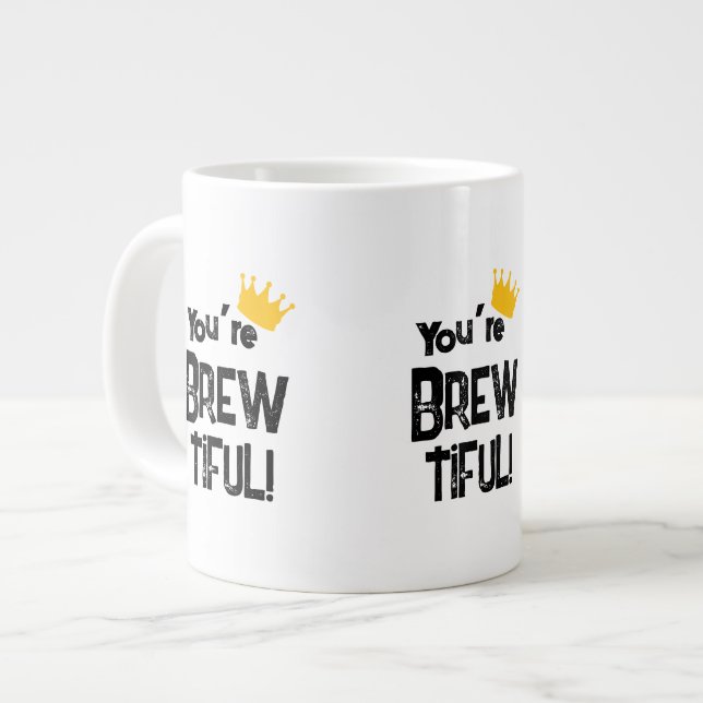 You’re Brew-tiful Giant Coffee Mug (Front Left)