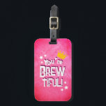 You’re Brew-tiful Luggage Tag<br><div class="desc">This Luggage Tag features a playful and vibrant design with a soft, fluffy pink background that gives a 90s vibe. The bold white and textured text reads, "You're BREW-tiful!" - a fun coffee-themed pun - with a gold crown tilted above the word "You're" and scattered white stars adding a whimsical...</div>