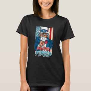 You re Fired Independence Day Party USA Sam Uncle T-Shirt