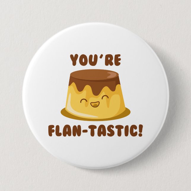 You’re Flan-Tastic Button (Front)