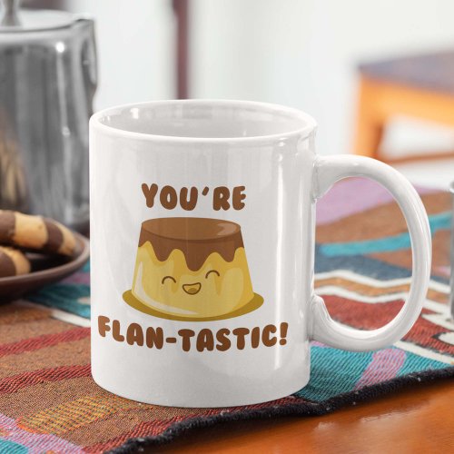 Youre Flan_Tastic Coffee Mug