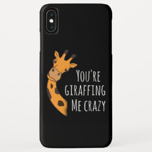 You’re giraffing me crazy iPhone XS max case