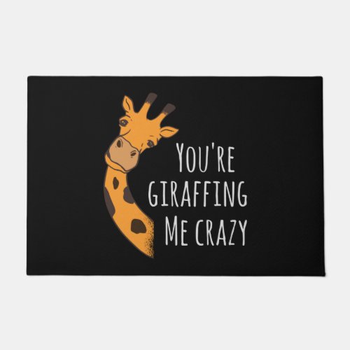 Youre giraffing me crazy doormat