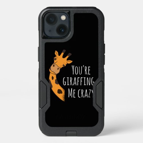 Youre giraffing me crazy iPhone 13 case