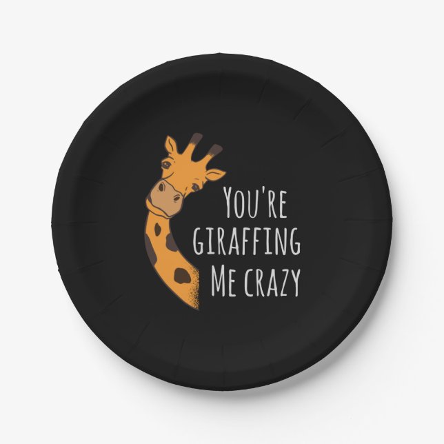 You’re giraffing me crazy paper plates (Front)