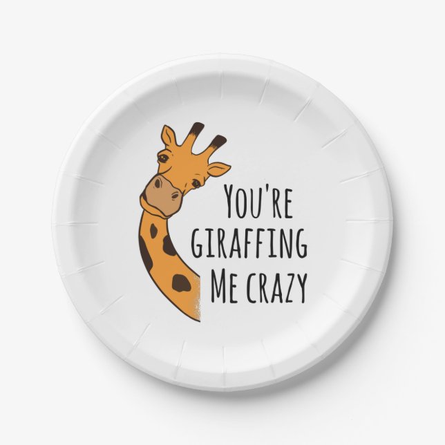 You’re giraffing me crazy paper plates (Front)