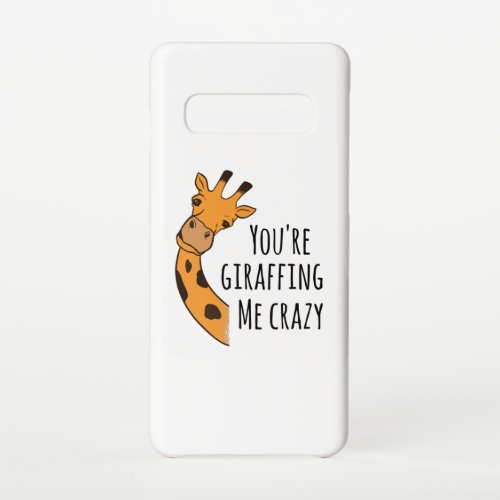 Youre giraffing me crazy samsung galaxy s10 case