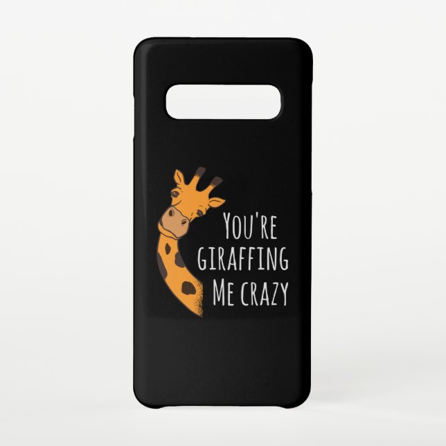 You’re giraffing me crazy samsung galaxy case (Back)