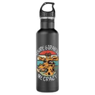 You’re giraffing me crazy stainless steel water bottle