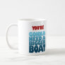 You’re Gonna Need a Bigger Boat Coffee Mug
