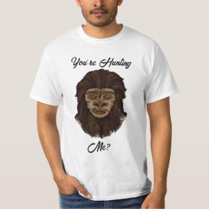 You’re Hunting Me? Funny Bigfoot Sasquatch Humor T-Shirt