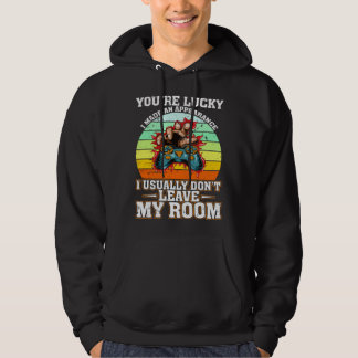 You re Lucky I Made An Apprearance I Usually Don t Hoodie