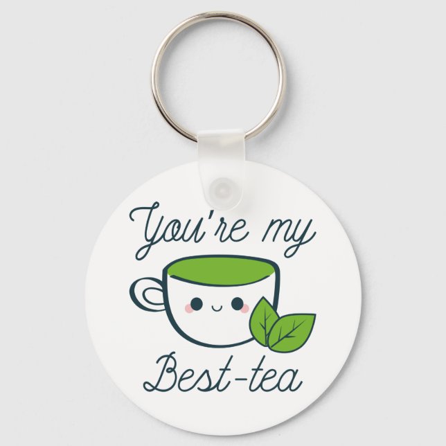 You’re My Best-Tea Keychain (Front)