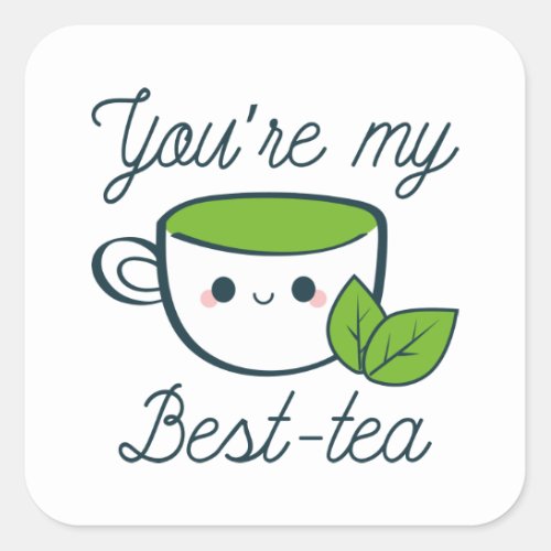 Youre My Best_Tea Square Sticker