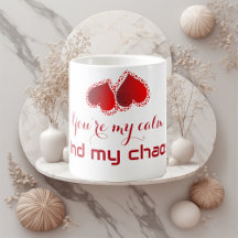 You’re my calm and my chaos Sweetheart Monogram 