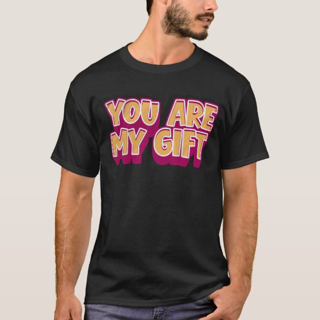 You’re My Gift – Romantic T-Shirt (Front)