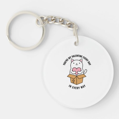 You re my valentine every day in every way cute keychain