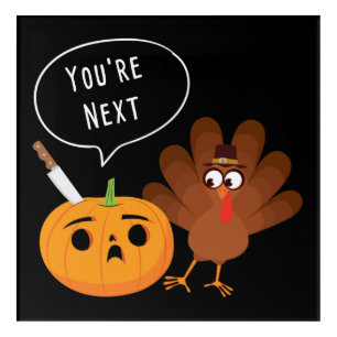 You’re Next Funny Pumpkin Thanksgiving Turkey  Acrylic Print