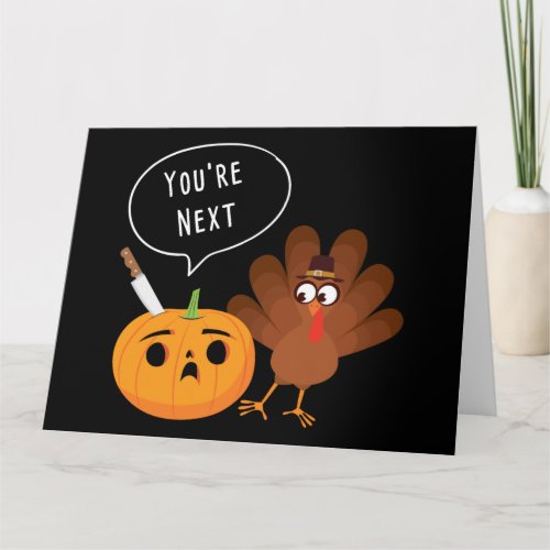 Youre Next Funny Pumpkin Thanksgiving Turkey Card