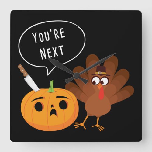 Youre Next Funny Pumpkin Thanksgiving Turkey Post Square Wall Clock