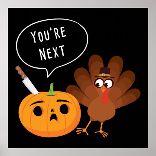 Youre Next Funny Pumpkin Thanksgiving Turkey Poster