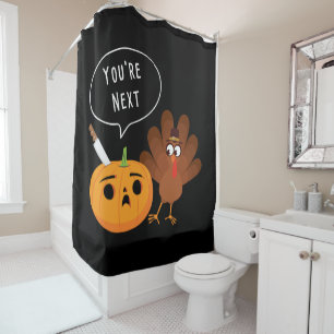 You’re Next Funny Pumpkin Thanksgiving Turkey  Shower Curtain