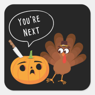 You’re Next Funny Pumpkin Thanksgiving Turkey  Square Sticker