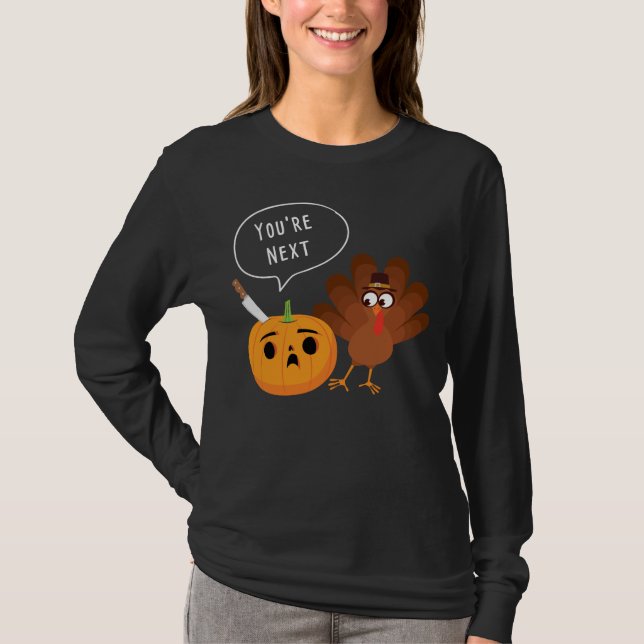 You’re Next Funny Pumpkin Thanksgiving Turkey  T-Shirt (Front)