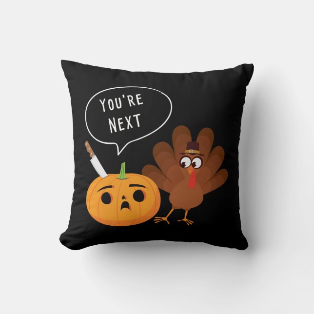 You’re Next Funny Pumpkin Thanksgiving Turkey  Throw Pillow (Front)