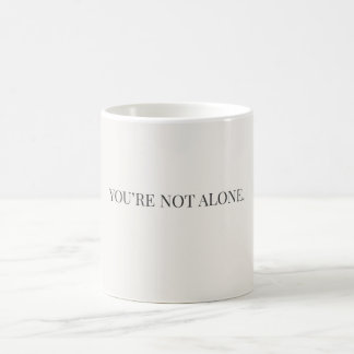 You’re Not Alone Mug – Support & Reassurance Mug