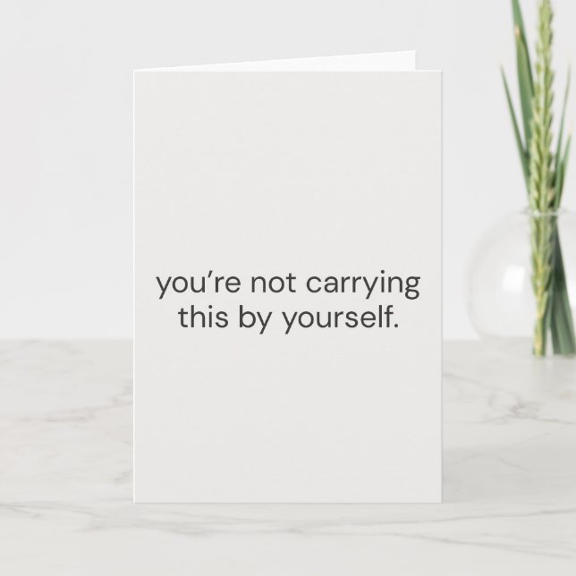 You’re Not Carrying This by Yourself – Support Card (Front)