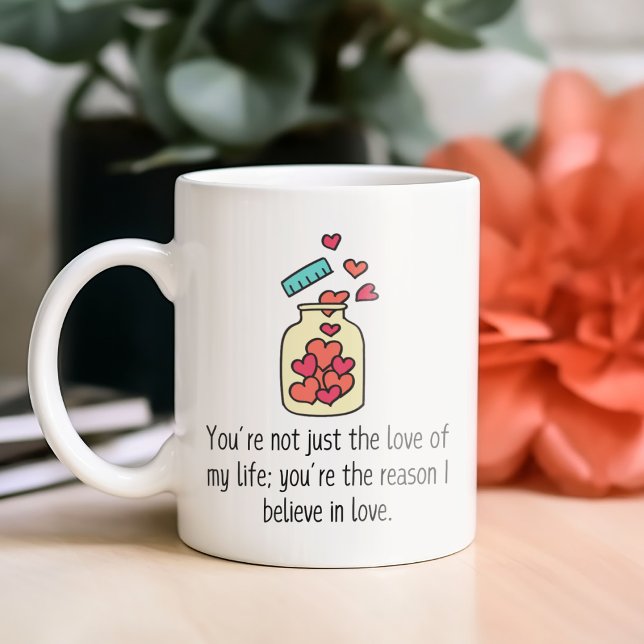 You’re Not Just The Love Of My Life Gift  Coffee Mug (Creator Uploaded)