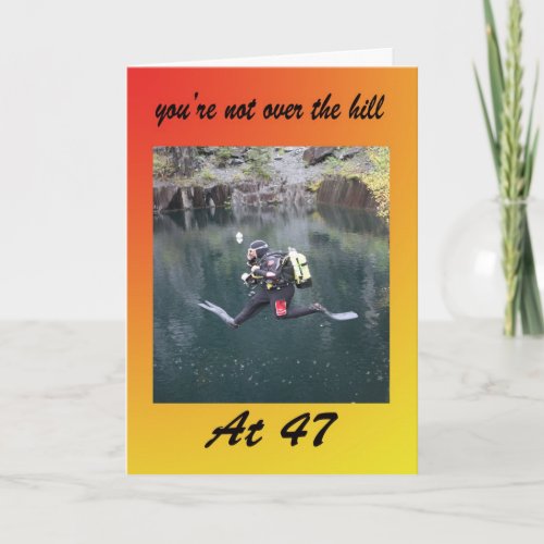 Youre not over the hill at 47 card