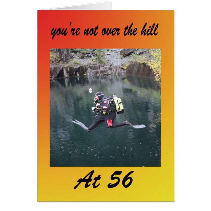 You’re not over the hill at 56 greeting cards