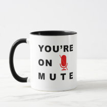 “You’re on mute” funny quote Mug “You’re on mute” funny quote Mug