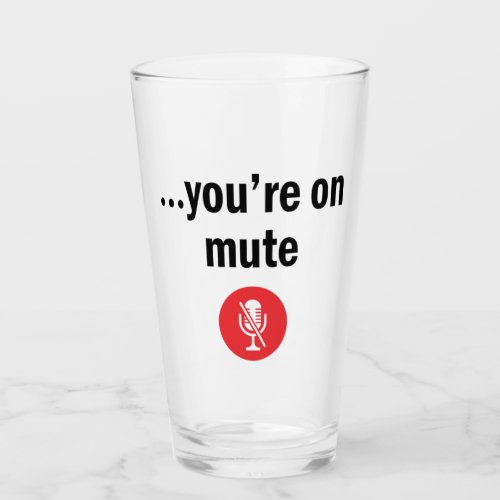 Youre on mute glass