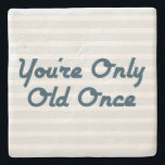 You’re Only Old Once Stone Coaster<br><div class="desc">The You’re Only Old Once design is the perfect gift to celebrat egetting older! Reminisce, North America’s top-selling nostalgia magazine, “brings back the good times” of the 1930s, ’40s, ’50s, ‘60s and early ’70s. A variety of true, heart-felt stories are mainly written by the readers. Discover fascinating vintage black and...</div>