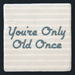 You’re Only Old Once Stone Coaster<br><div class="desc">The You’re Only Old Once design is the perfect gift to celebrat egetting older! Reminisce, North America’s top-selling nostalgia magazine, “brings back the good times” of the 1930s, ’40s, ’50s, ‘60s and early ’70s. A variety of true, heart-felt stories are mainly written by the readers. Discover fascinating vintage black and...</div>