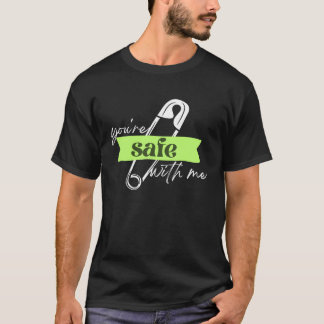 You re Safe With Me Safety Pin Mental Health Suppo T-Shirt