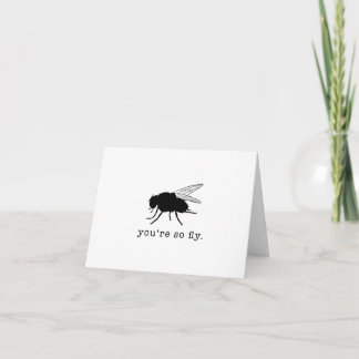 You’re So Fly - Greeting Card for Any Occasion