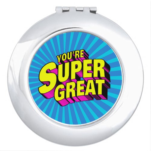 Youre Super Great Compact Mirror