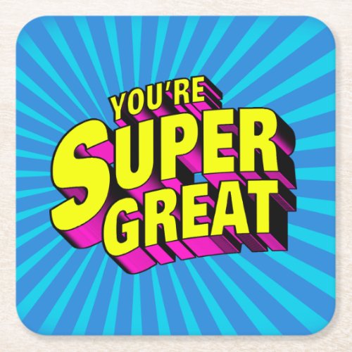 Youre Super Great Square Paper Coaster