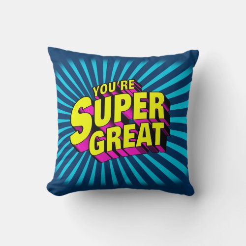 Youre Super Great Throw Pillow